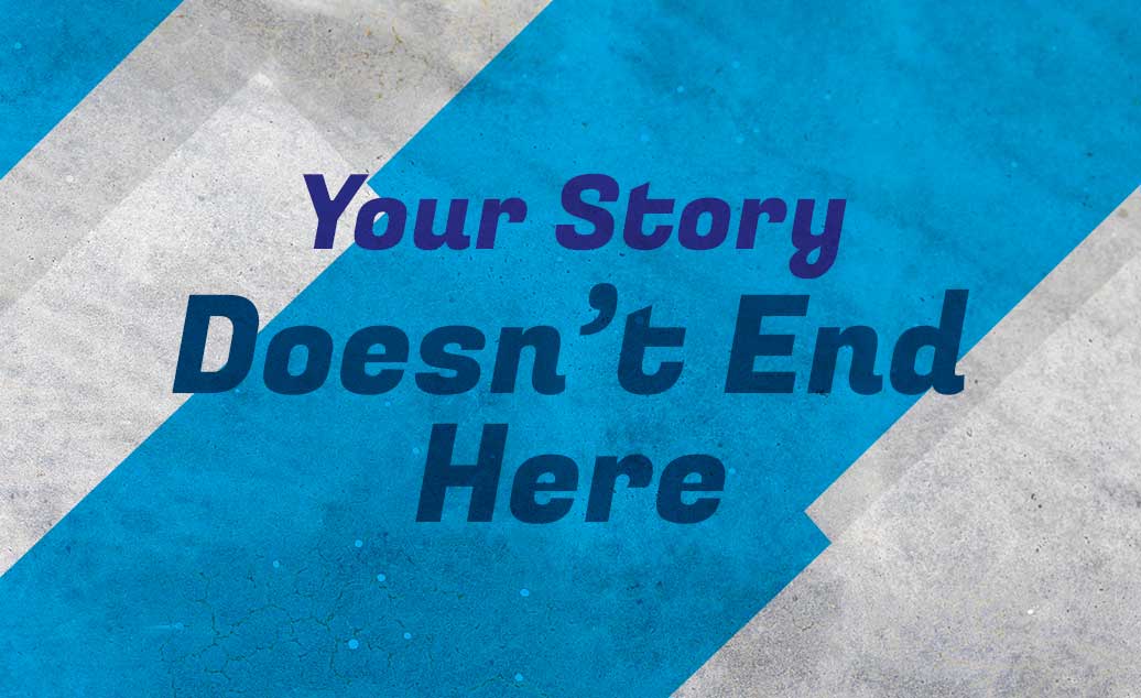 Your Story Doesn't End Here