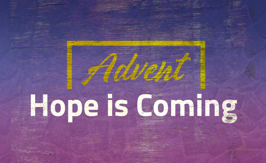 Advent: Hope is Coming