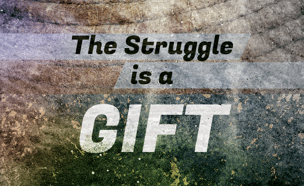 The-Struggle-is-a-Gift