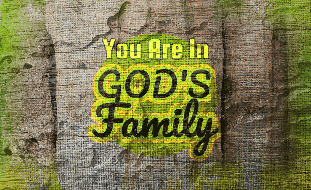 You Are In God’s Family