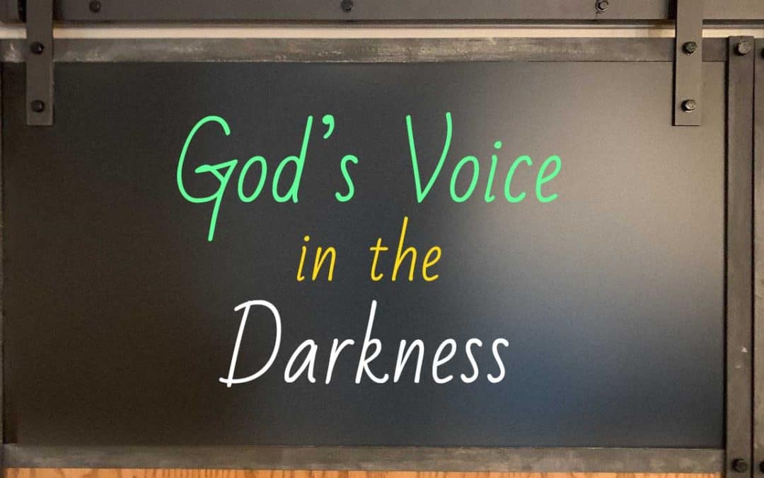 God’s Voice in the Darkness
