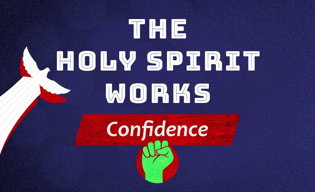 The Holy Spirit Works - Confidence