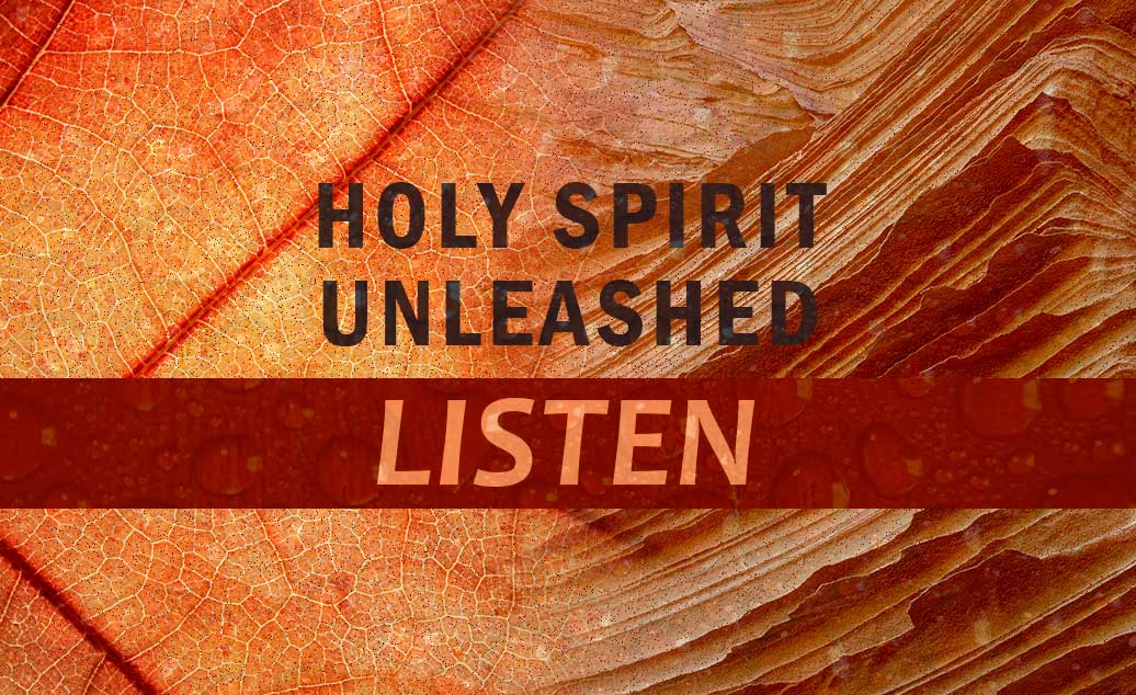 Holy Spirit Unleashed - Listen