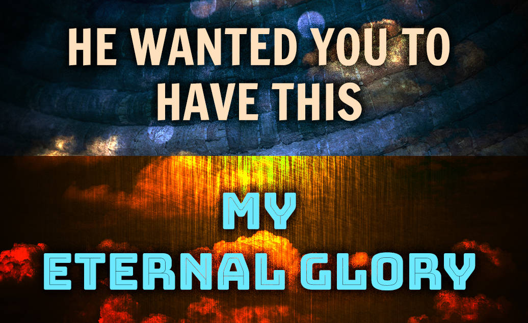 He Wanted You To Have This – My Eternal Glory