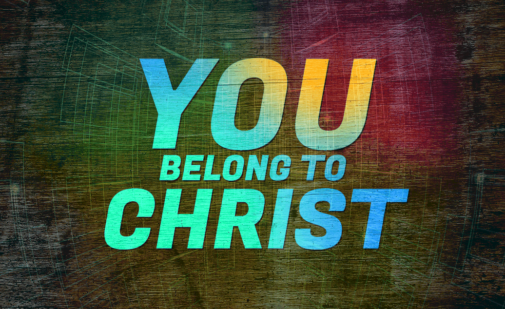 You Belong To Christ