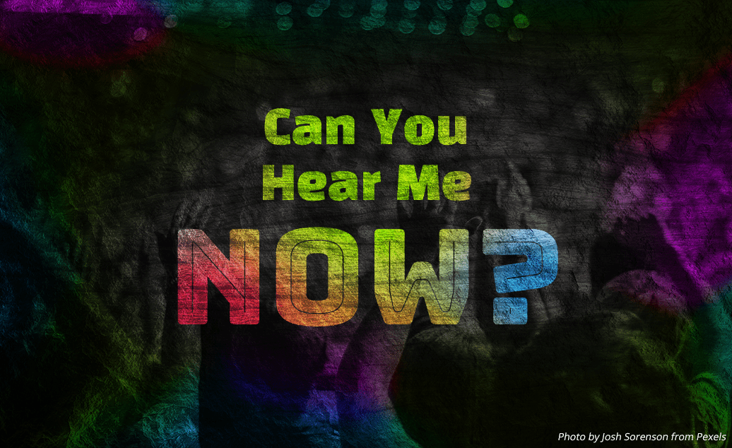 Can You Hear Me Now?