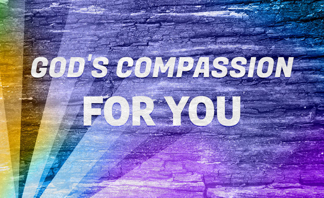 God's Compassion For You